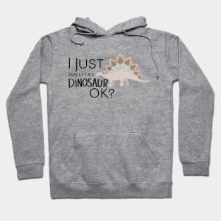 I just really like dinos ok? Hoodie